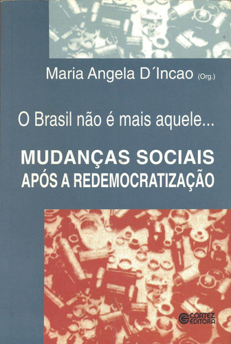 O Brasil não é mais aquele...: mudanças sociais após a redemocratização, de  Incao, Maria Angela. Cortez Editora e Livraria LTDA, capa mole em português, 2011
