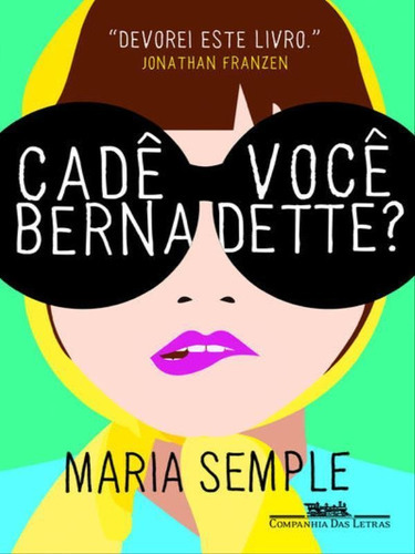 Cadê Você Bernadette?, De Semple, Maria. Editora Companhia Das Letras, Capa Mole Em Português