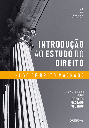 Introdução Ao Estudo Do Direito - 4ª Ed - 2024, De Hugo De Brito Machado., Vol. 1. Editorial Editora Foco, Capa Mole, Edição 4 Em Português, 2024