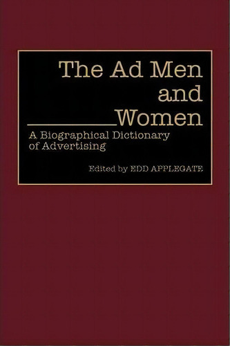 The Ad Men And Women, De Edd C. Applegate. Editorial Abc Clio, Tapa Dura En Inglés