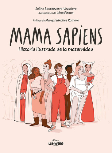 Mama Sapiens, De Bourdeverre-veyssiere, Soline#piroux, Lena. 504, Vol. 1. Editorial Lunwerg Editores, Tapa Blanda, Edición 1 En Castellano, 2025