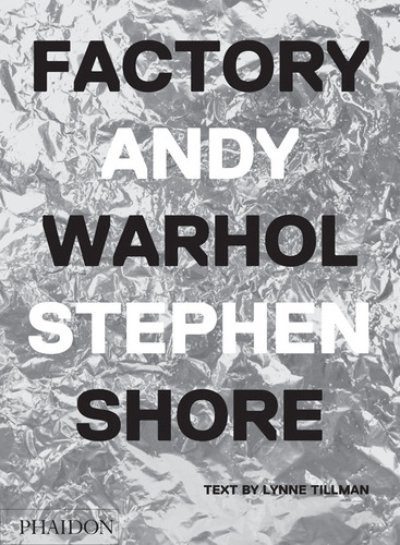 Factory: Andy Warhol - Shore, Stephen