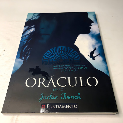 Oráculo Livro 1 Na Grécia Antiga Predizer O Futuro Pode Ser Um Dom Ou Maldição, De Jackie French. Editora Fundamento, Capa Mole Em Português, 2015