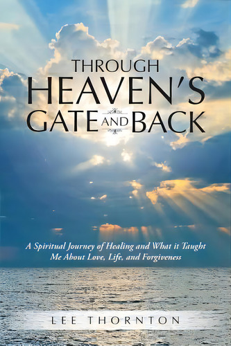 Through Heaven's Gate And Back: A Spiritual Journey Of Healing And What It Taught Me About Love, ..., De Thornton, Lee. Editorial Published By You Lulu Inc, Tapa Blanda En Inglés