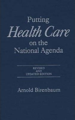 Putting Health Care On The National Agenda, 2nd Edition -...