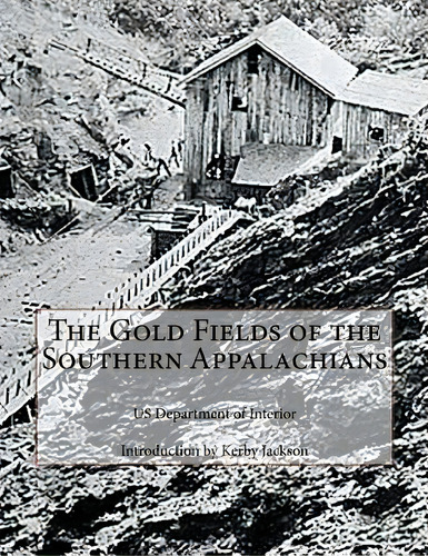 The Gold Fields Of The Southern Appalachians, De Jackson, Kerby. Editorial Createspace, Tapa Blanda En Inglés