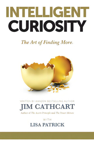 Intelligent Curiosity: The Art Of Finding More, De Cathcart, Jim. Editorial Beyond Pub, Tapa Dura En Inglés
