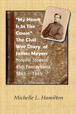 Libro  My Heart Is In The Cause  ...: The Civil War Diari...