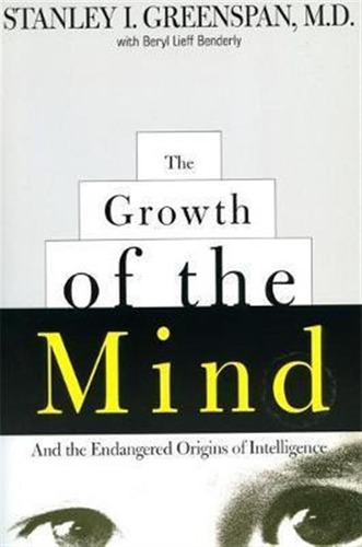The Growth Of The Mind - Stanley I. Greenspan
