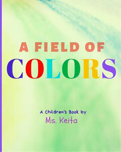 A Field Of Colors, De Keita. Editorial Lightning Source Inc, Tapa Blanda En Inglés