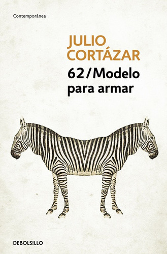 62 Modelo Para Armar, de Cortázar, Julio. Serie Contemporánea Editorial Debolsillo, tapa blanda en español, 2016