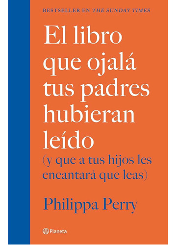 El Libro Que Ojalá Tus Padres Hubieran Leído- Phelippa Perry