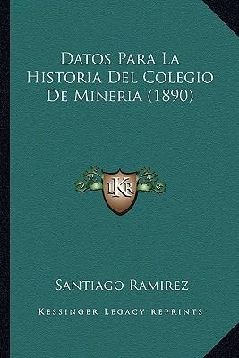 Libro Datos Para La Historia Del Colegio De Mineria (1890...