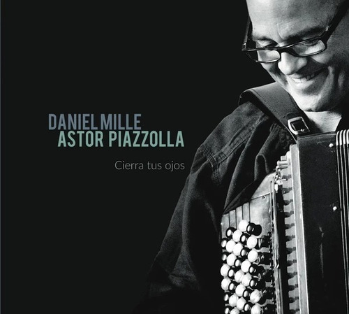 Daniel Mille Astor Piazzolla Cierra Tus Ojos Cd Nuevo
