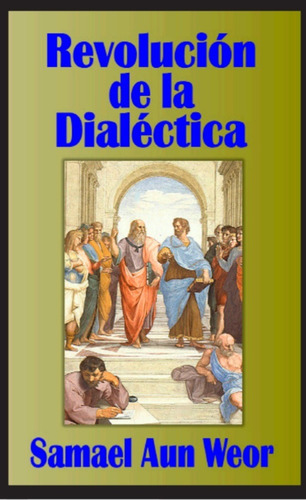 Revolución De La Dialéctica Samael Aun Weor Gnosis (Usado)