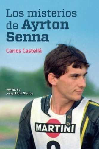 Libro : Los Misterios De Ayrton Senna  - Carlos Castella