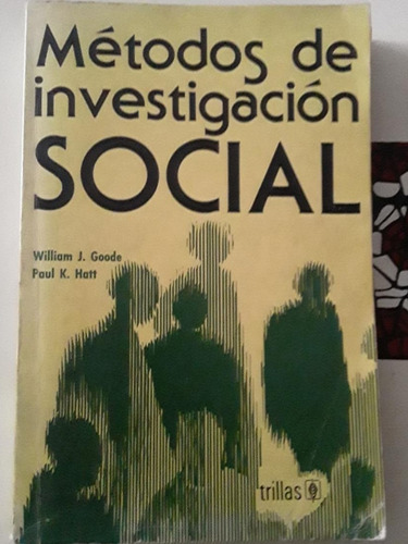 Métodos De Investigación Social = W. Goode- P. Hatt. Trillas