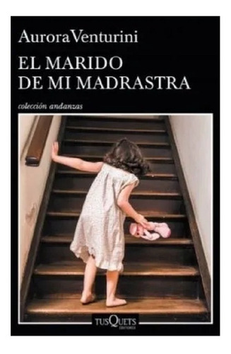 Libro El Marido De Mi Madrastra - Aurora Venturini, de Venturini, Aurora. Editorial Tusquets, tapa blanda en español, 2021