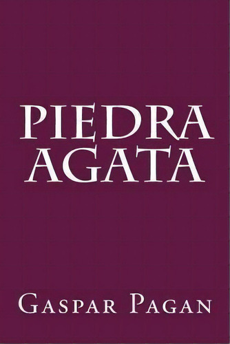 Piedra Agata, De Mr Gaspar Pagan Frc. Editorial Createspace Independent Publishing Platform, Tapa Blanda En Español
