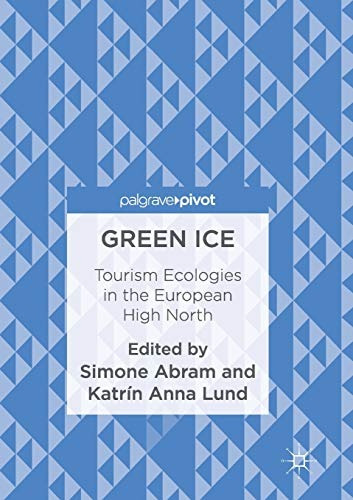 Green Ice Tourism Ecologies In The European High North