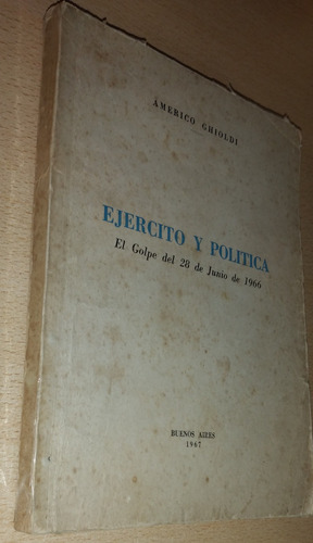 Ejército Y Política Américo Ghioldi Año 1967