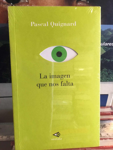 La Imagen Que Nos Falta Pascal Quignard (Usado)