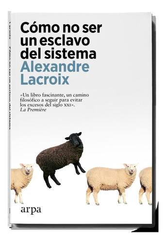 Como No Ser Un Esclavo Del Sistema - Lacroix, Alexandre