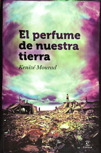 El Perfume De Nuestra Tierra. Kenizé Mourad.