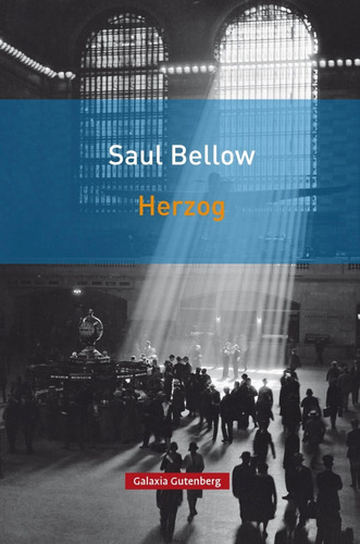 Herzog - Saul Bellow - Ed. Galaxia Gutenberg