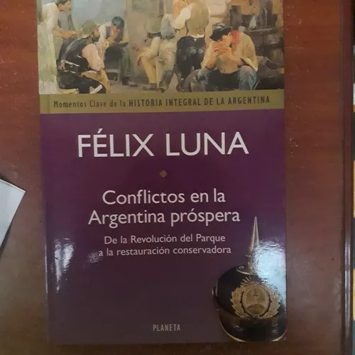 Conflictos En La Argentina Prospera Felix Luna