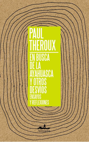 En Busca De La Ayahuasca Y Otros Desvios - Paul Theroux