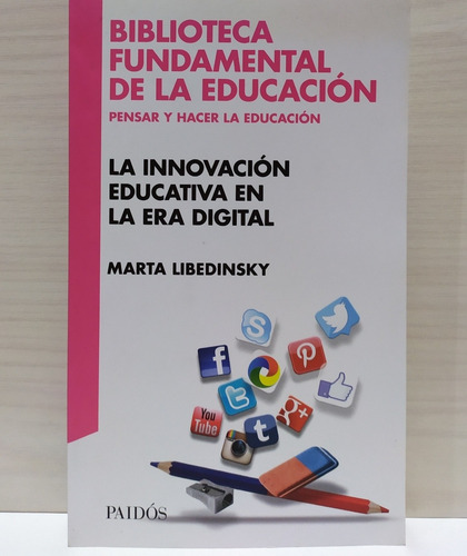 La Innovación Educativa En La Era Digital - Marta Libedinsky