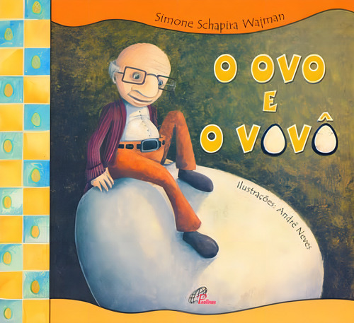 O ovo e o vovô, de Wajman, Simone Schapira. Editorial Editora Paulinas em português, 2001