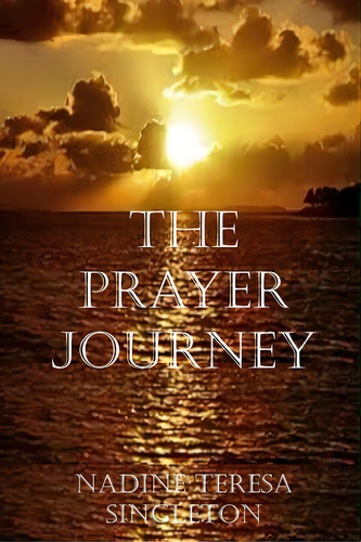 The Prayer Journey, De Singleton, Nadine Teresa. Editorial Createspace, Tapa Blanda En Inglés