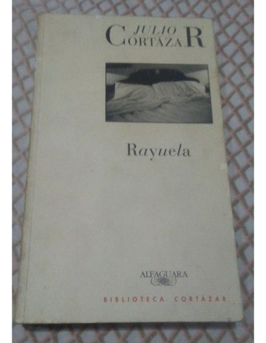 Rayuela - Julio Cortazar- Editorial Alfaguara