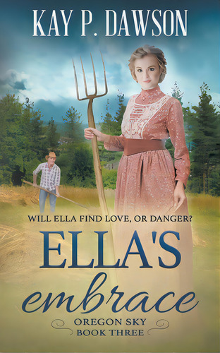 Ella's Embrace: A Historical Christian Romance, De Dawson, Kay P.. Editorial Ckn Christian Pub, Tapa Blanda En Inglés