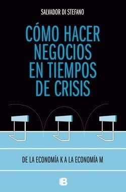 Libro Como Hacer Negocios En Tiempos De Crisis De Salvador D