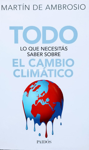 Todo Sobre Cambio Climático - Martín De Ambrosio - Paidós