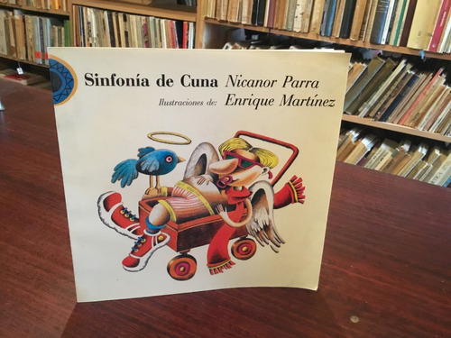 Nicanor Parra - Sinfonía De Cuna Primera Edición Ilustrado