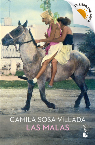 Las malas, de Camila Sosa Villada., vol. 1. Editorial Booket, tapa blanda, edición 1 en español, 2023
