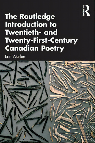The Routledge Introduction To Twentieth- And Twenty-first-century Canadian Poetry, De Wunker, Erin., Vol. 1. Editorial Routledge, Tapa Blanda En Inglés
