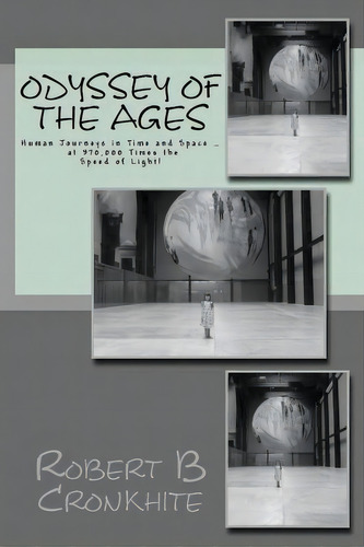 Odyssey Of The Ages, De Robert B Cronkhite. Editorial Createspace Independent Publishing Platform, Tapa Blanda En Inglés