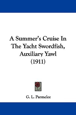 Libro A Summer's Cruise In The Yacht Swordfish, Auxiliary...