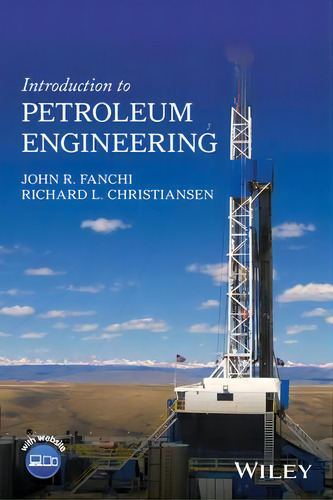 Introduction To Petroleum Engineering, De John R. Fanchi. Editorial John Wiley Sons Ltd, Tapa Dura En Inglés