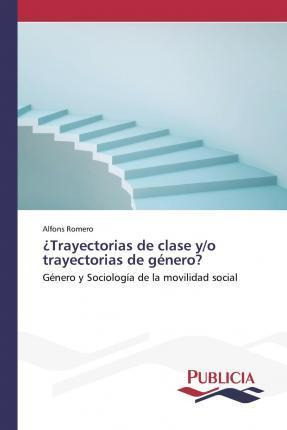 Libro Trayectorias De Clase Y/o Trayectorias De Genero? -...