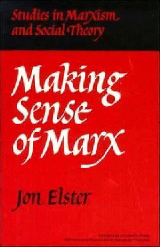 Studies In Marxism And Social Theory: Making Sense Of Marx, De Jon Elster. Editorial Cambridge University Press, Tapa Blanda En Inglés