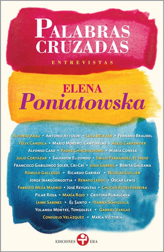 Palabras cruzadas: Entrevistas, de Poniatowska, Elena. Editorial Ediciones Era en español, 2013
