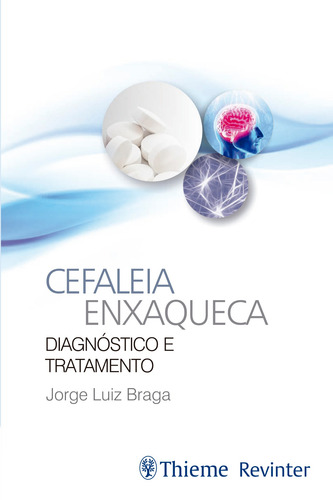 Cefaleia Enxaqueca: Diagnóstico e Tratamento, de Braga, Jorge Luiz. Editorial Thieme Revinter, capa mole em português, 2017