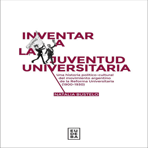 Inventar A La Juventud Universitaria - Natalia Bustelo