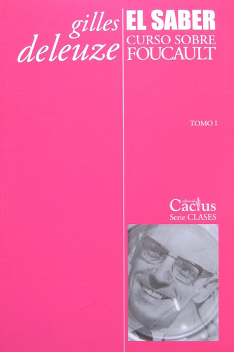 El Saber Curso Sobre Foucault 1, Gilles Deleuze, Ed Cactus